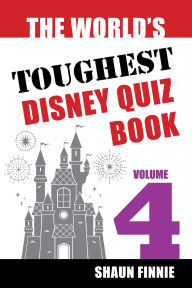 Title: The World's Toughest Disney Quiz Book: Volume 4, Author: Shaun Finnie