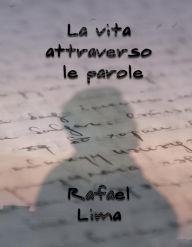 Title: La Vita Attraverso le Parole, Author: Rafael Lima