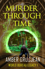 Download book from amazon to nook Murder Through Time (World Bureau Legacy, #1) DJVU FB2 9798230198765