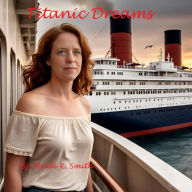 Public domain google books downloads Titanic Dreams PDF PDB (English literature)  by Heidi K. Smith
