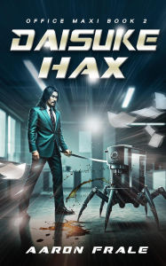 Title: Daisuke Hax (Office Maxi, #2), Author: Aaron Frale