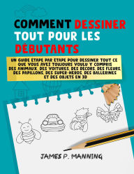 Title: Comment Dessiner tout pour les Débutants (How to draw books), Author: Psychbite