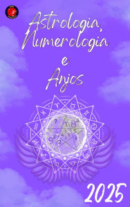 Title: Astrologia, Numerologia e Anjos 2025, Author: Alina Rubi