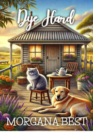 Title: Dye Hard (Australian Amateur Sleuth, #3), Author: Morgana Best