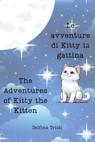 Title: Le avventure di Kitty la gattina: The adventures of Kitty the Kitten, Author: emiliana carmagnini