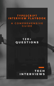 Title: TypeScript Interview Playbook, Author: Tech Interviews