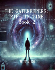 Title: The Gatekeepers: Rift in Time Book 2, Author: MINAM KO