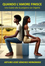Quando l'Amore Finisce: Una Guida alla Guarigione con Dignità (Il Viaggio dell'Amore, #4)