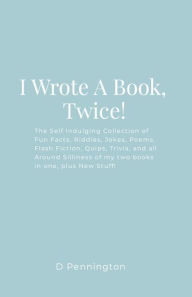 Title: I Wrote A Book, Twice!, Author: D Pennington