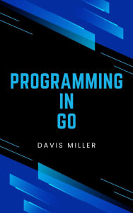 Title: Programming in Go, Author: Davis Miller