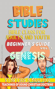 Title: Bible Class for Youth and Adults: Beginner's Guide: Genesis (BIBLE CLASS FROM SCRATCH, #1), Author: Bible Sermons