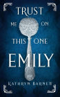 Trust Me On This One, Emily