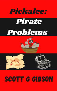 Title: Pickalee: Pirate Problems (Pickalee The Pixie Detective, #6), Author: Scott G. Gibson
