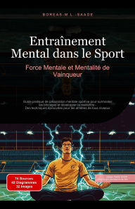Title: Entraînement Mental dans le Sport: Force Mentale et Mentalité de Vainqueur, Author: Boreas M. L. Saage - Français