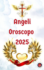 Title: Angeli Oroscopo 2025, Author: Alina Rubi