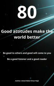 Title: Good attitudes make the world better, Author: Amed Raja