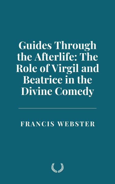 Guides Through the Afterlife: The Role of Virgil and Beatrice in the Divine Comedy