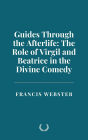 Guides Through the Afterlife: The Role of Virgil and Beatrice in the Divine Comedy