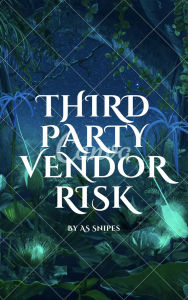 Title: CompTIA Security+ 701: Third Party Vendor Risk, Author: AS Snipes