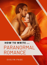 Title: How To Write ... Paranormal Romance, Author: Evelyn Page