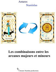 Title: Les combinaisons entre les arcanes majeurs et mineurs, Author: Antares Stanislas