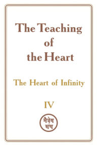 Title: The Teaching of the Heart: Volume IV - The Heart of Infinity, Author: Zinovya Dushkova