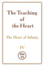 The Teaching of the Heart: Volume IV - The Heart of Infinity