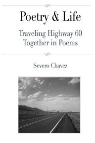 Title: Traveling Highway 60 Together in Poems (Poetry & Life, #1), Author: Severo Chavez