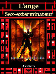 Title: L'ange sex-terminateur, Author: John Danen