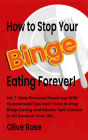 How to Stop Your Binge Eating Forever!