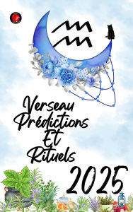 Title: Verseau Prédictions Et Rituels 2025, Author: Alina Rubi