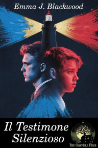 Title: Il Testimone Silenzioso (THE OAKVILLE FILES, #1), Author: Emma J. Blackwood