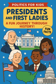 Title: Politics for Kids-President's and First Ladies, Author: Blake Mitchell