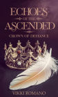 Echoes of the Ascended: Crown of Defiance (Elysian Realms, #1)
