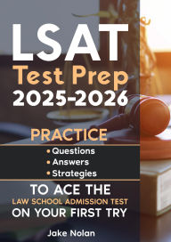 Title: LSAT Test Prep 2025-2026 Practice Questions, Answers, and Strategies to Ace the Law School Admission Test on Your First Try, Author: Jake Nolan