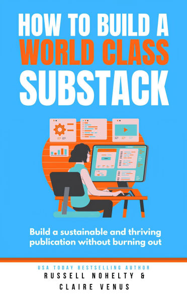 How to Build a World Class Substack