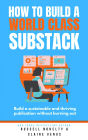 How to Build a World Class Substack