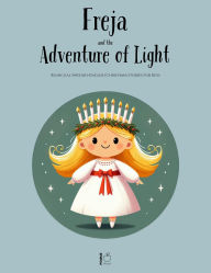 Title: Freya and the Adventure of Light: Bilingual Swedish-English Christmas Stories for Kids, Author: Pomme Bilingual