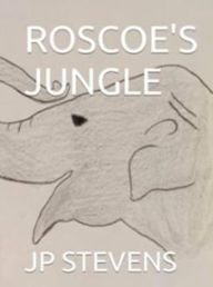 Title: Roscoe's Jungle, Author: J.P Stevens