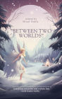 Between Two Worlds