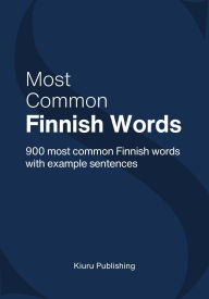 Title: Most Common Finnish Words - 900 Most Common Finnish Words With Example Sentences, Author: Miro Kiuru