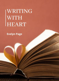 Title: Writing with Heart: The Memoir Experience, Author: Evelyn Page