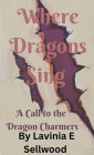 Where Dragons Sing: A Call to the Dragon Charmers (Where Dragons Cry, #2)