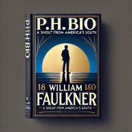 Title: P.H. BIO (Shout from America's South, #7), Author: William Faulkner