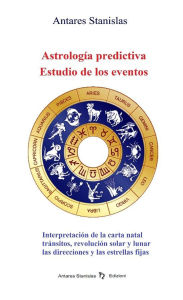 Title: Astrología predictiva. Estudio de los eventos, Author: Antares Stanislas