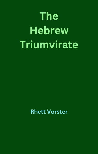 The Hebrew Triumvirate