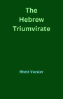The Hebrew Triumvirate