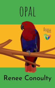 Title: Opal (Parrots for Purpose, #2), Author: Renee Conoulty