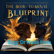 Title: The Book-to-Movie Blueprint, Author: Naila Hina