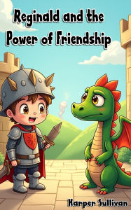 Title: Reginald and the Power of Friendship, Author: Harper Sullivan